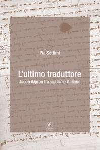 L'ultimo traduttore. Jacob Alpron tra yiddish e italiano - Librerie.coop