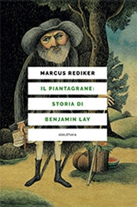 Il piantagrane: storia di Benjamin Lay - Librerie.coop