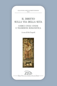 Il diritto sulla via della seta. Codice civile cinese e tradizione romanistica - Librerie.coop