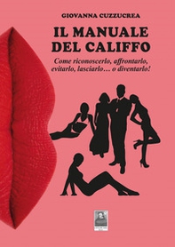 Il manuale del califfo. Come riconoscerlo, affrontarlo, evitarlo, lasciarlo... o diventarlo! - Librerie.coop