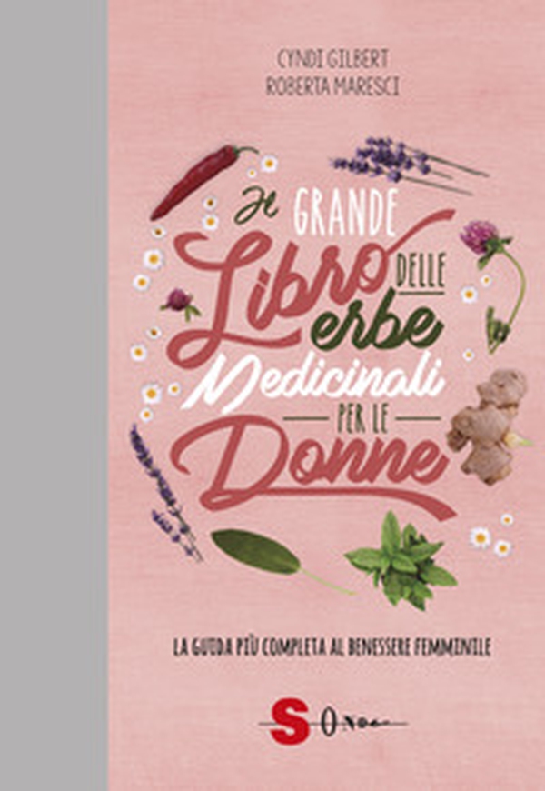Il grande libro delle erbe medicinali per le donne. La guida più completa al benessere femminile - Librerie.coop Il grande libro delle erbe medicinali per le donne. La guida più completa al benessere femminile - Librerie.coop