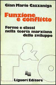 Funzione e conflitto. Forme e classi nella teoria marxiana dello sviluppo - Librerie.coop Funzione e conflitto. Forme e classi nella teoria marxiana dello sviluppo - Librerie.coop