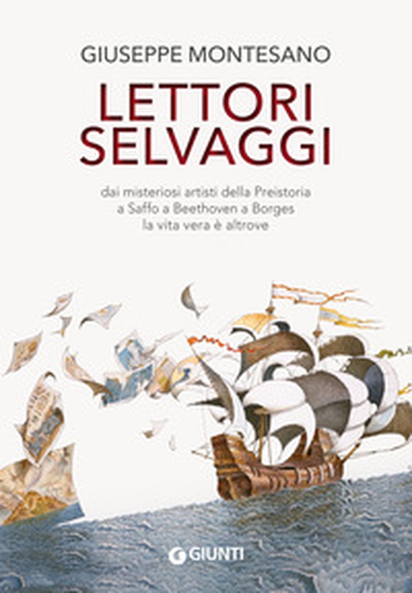 Lettori selvaggi. Dai misteriosi artisti della Preistoria a Saffo a Beethoven a Borges la vita vera è altrove - Librerie.coop Lettori selvaggi. Dai misteriosi artisti della Preistoria a Saffo a Beethoven a Borges la vita vera è altrove - Librerie.coop