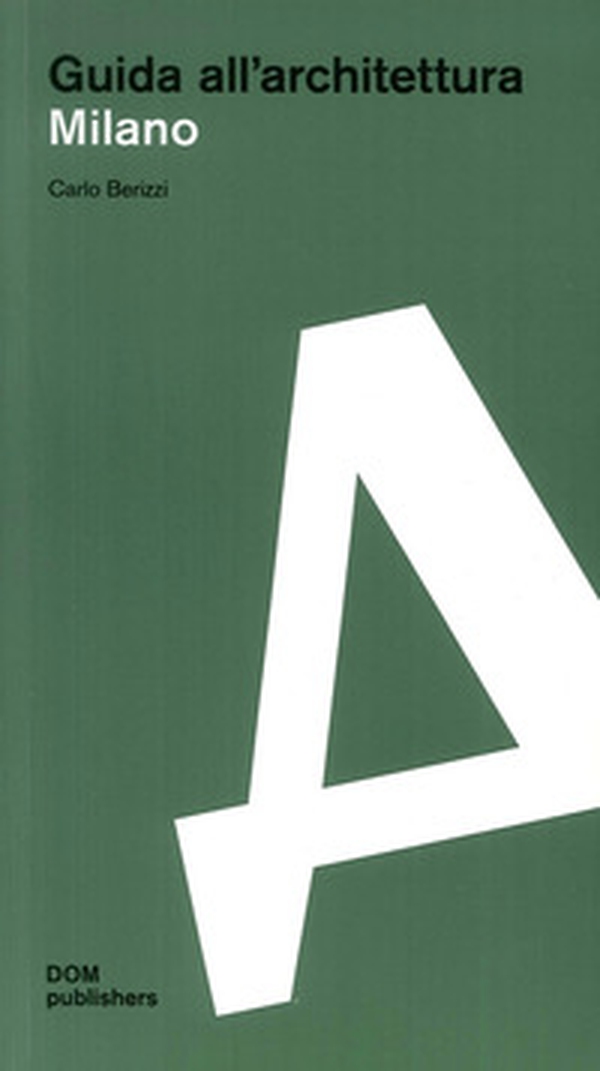 Milano. Realizzazioni e progetti dal 1919. Guida all'architettura - Librerie.coop Milano. Realizzazioni e progetti dal 1919. Guida all'architettura - Librerie.coop