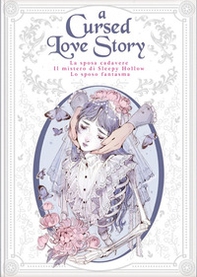 A cursed love story:La sposa cadavere-Il mistero di Sleepy Hollow-Lo sposo fantasma - Librerie.coop
