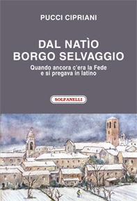 Dal natìo borgo selvaggio. Quando ancora c'era la fede e si pregava in latino - Librerie.coop