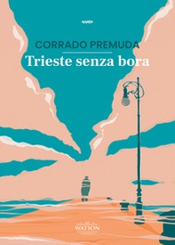 Trieste senza bora - Librerie.coop