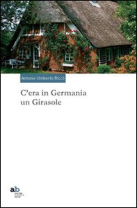 C'era in Germania un girasole - Librerie.coop C'era in Germania un girasole - Librerie.coop