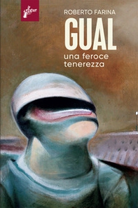 Gual. Una feroce tenerezza - Librerie.coop