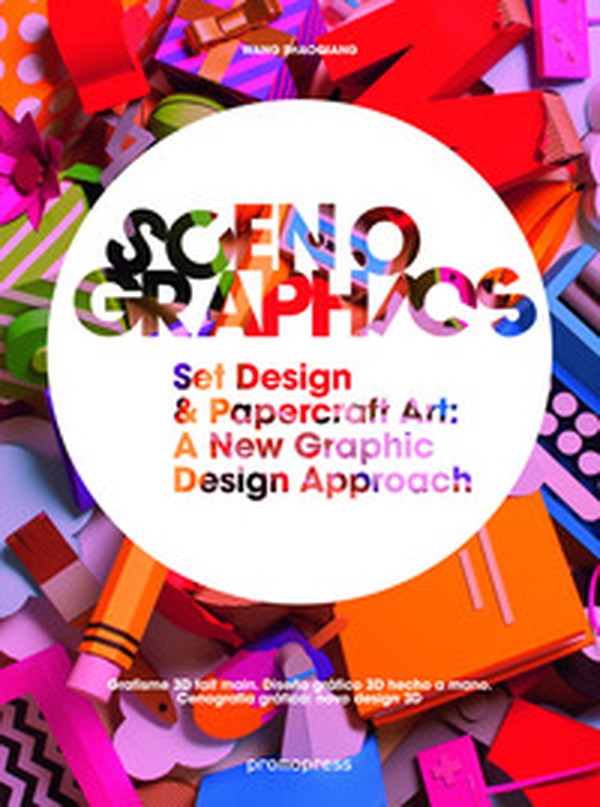 Scenographics. Set design & paprcraft art: a new graphic design approach - Librerie.coop Scenographics. Set design & paprcraft art: a new graphic design approach - Librerie.coop