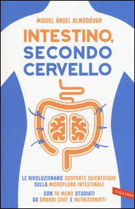 Intestino, secondo cervello. Le rivoluzionarie scoperte scientifiche sulla microflora intestinale. Con 10 menu studiati da grandi chef e nutrizionisti - Librerie.coop Intestino, secondo cervello. Le rivoluzionarie scoperte scientifiche sulla microflora intestinale. Con 10 menu studiati da grandi chef e nutrizionisti - Librerie.coop