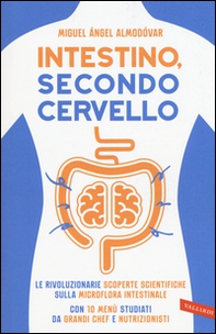 Intestino, secondo cervello. Le rivoluzionarie scoperte scientifiche sulla microflora intestinale. Con 10 menu studiati da grandi chef e nutrizionisti - Librerie.coop