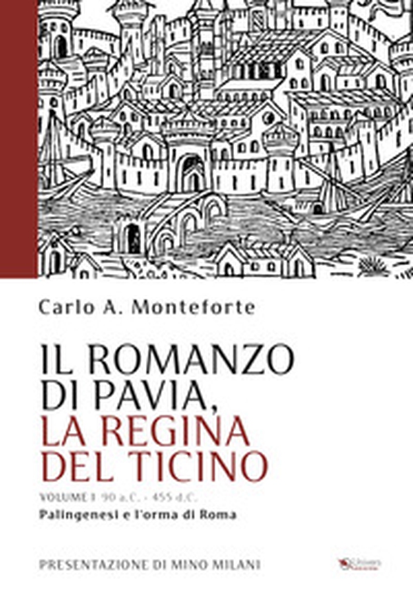 Il romanzo di Pavia, la regina del Ticino - Vol. 1 - Librerie.coop