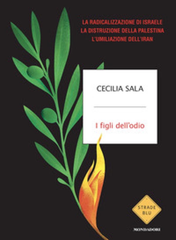I figli dell'odio. La radicalizzazione di Israele, la distruzione della Palestina, l'umiliazione dell'Iran - Librerie.coop I figli dell'odio. La radicalizzazione di Israele, la distruzione della Palestina, l'umiliazione dell'Iran - Librerie.coop