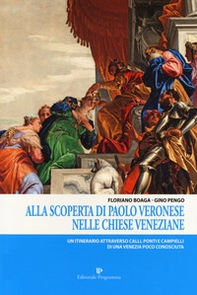 Alla scoperta di Paolo Veronese nelle chiese veneziane. Un itinerario attraverso calli, ponti e campielli di una Venezia poco conosciuta - Librerie.coop