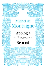 Apologia di Raymond Sebond - Librerie.coop Apologia di Raymond Sebond - Librerie.coop