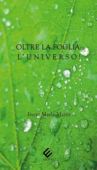 Oltre la foglia: l'universo! - Librerie.coop