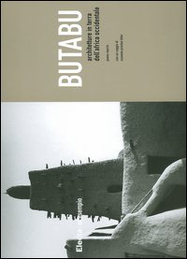 Butabu. Architetture in terra dell'Africa occidentale - Librerie.coop Butabu. Architetture in terra dell'Africa occidentale - Librerie.coop