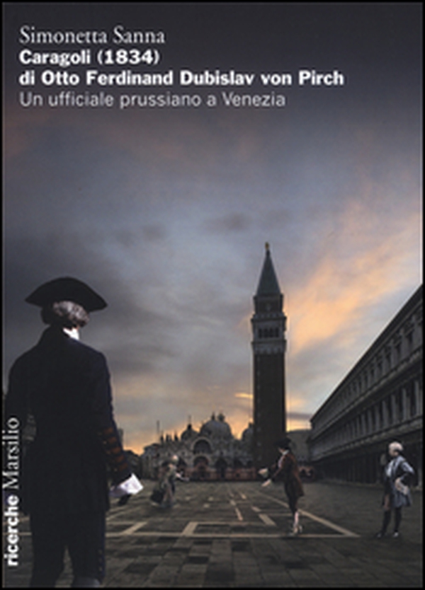Caragoli (1832) di Otto Ferdinand Dubislav von Pirch. Un ufficiale prussiano a Venezia - Librerie.coop Caragoli (1832) di Otto Ferdinand Dubislav von Pirch. Un ufficiale prussiano a Venezia - Librerie.coop