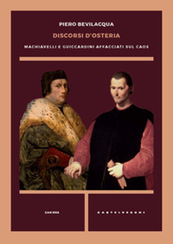 Discorsi d'osteria. Machiavelli e Guicciardini affacciati sul caos - Librerie.coop Discorsi d'osteria. Machiavelli e Guicciardini affacciati sul caos - Librerie.coop