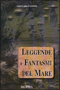 Leggende e fantasmi del mare - Librerie.coop