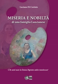 Miseria e nobiltà di una famiglia Lancianese - Librerie.coop