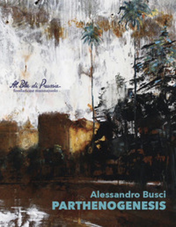 Alessandro Busci. Parthenogenesis - Librerie.coop