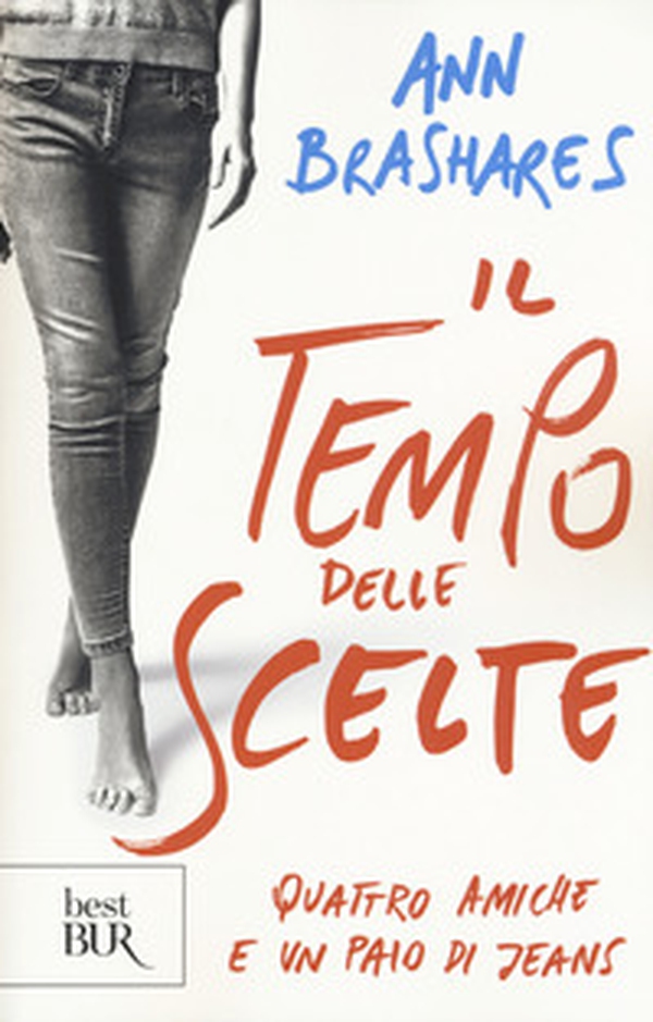 Il tempo delle scelte. Quattro amiche e un paio di jeans - Librerie.coop Il tempo delle scelte. Quattro amiche e un paio di jeans - Librerie.coop