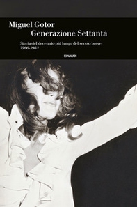 Generazione Settanta. Storia del decennio più lungo del secolo breve (1966-1982) - Librerie.coop Generazione Settanta. Storia del decennio più lungo del secolo breve (1966-1982) - Librerie.coop