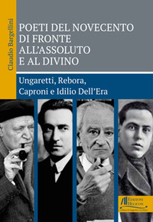 Poeti del Novecento di fronte all'Assoluto e al Divino. Ungaretti, Rebora, Caproni e Idilio Dell'Era - Librerie.coop Poeti del Novecento di fronte all'Assoluto e al Divino. Ungaretti, Rebora, Caproni e Idilio Dell'Era - Librerie.coop