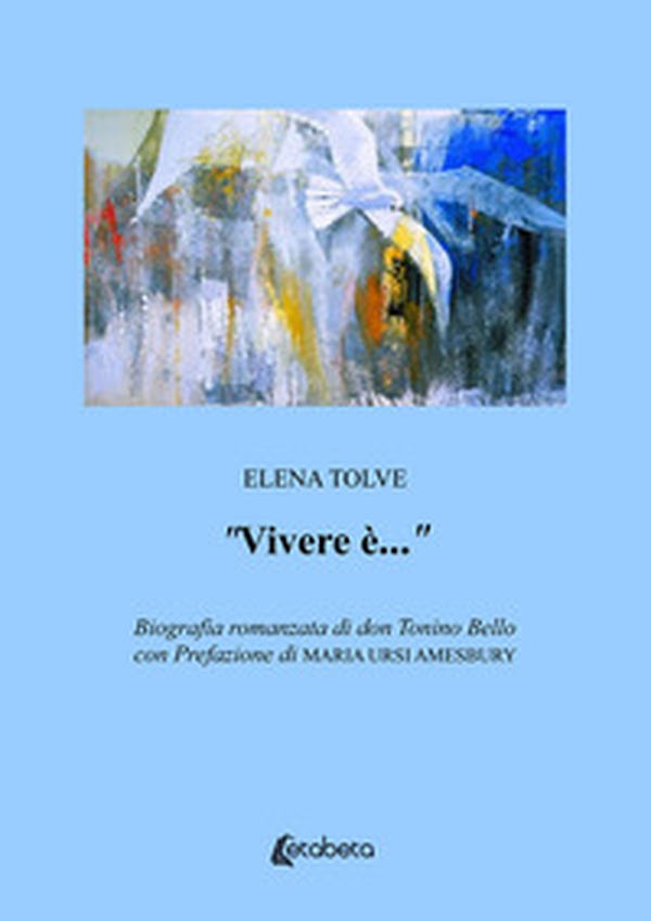«Vivere è...». Biografia romanzata di don Tonino Bello - Librerie.coop «Vivere è...». Biografia romanzata di don Tonino Bello - Librerie.coop
