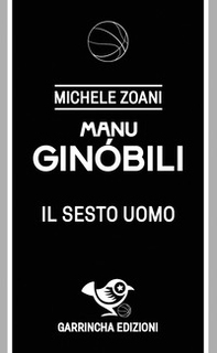 Ginóbili. Il sesto uomo - Librerie.coop