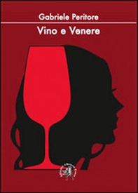 Vino e Venere. La passioni di un sommelier per il nettare d'uva e per le donne - Librerie.coop Vino e Venere. La passioni di un sommelier per il nettare d'uva e per le donne - Librerie.coop