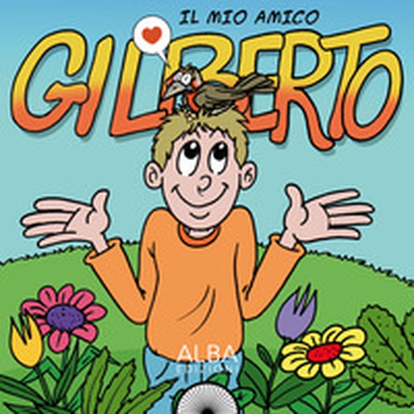 Il mio amico Gilberto - Librerie.coop Il mio amico Gilberto - Librerie.coop