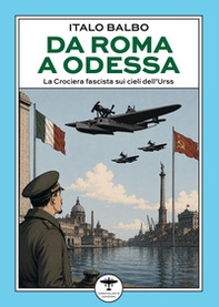 Da Roma a Odessa. La crociera fascista sui cieli dell'Urss - Librerie.coop