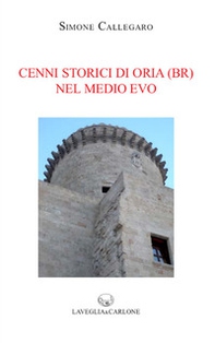 Cenni storici di Oria (Br) nel Medio Evo - Librerie.coop