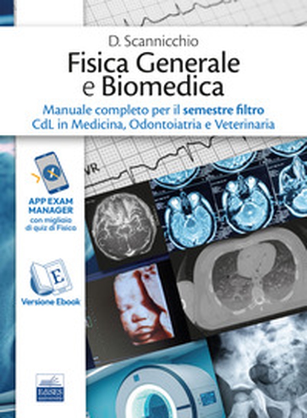 Fisica generale e biomedica. Manuale completo per il semestre filtro CdL in Medicina, Odontoiatria e Veterinaria - Librerie.coop Fisica generale e biomedica. Manuale completo per il semestre filtro CdL in Medicina, Odontoiatria e Veterinaria - Librerie.coop