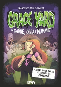 Grace Yard. In carne, ossa e mummie - Librerie.coop Grace Yard. In carne, ossa e mummie - Librerie.coop