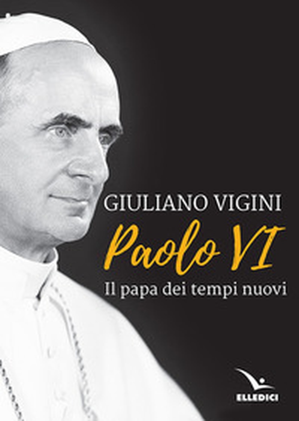 Paolo VI. Il papa dei tempi nuovi - Librerie.coop Paolo VI. Il papa dei tempi nuovi - Librerie.coop