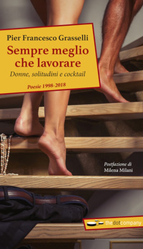 Sempre meglio che lavorare. Donne, solitudini e cocktail. Poesie 1998-2018 - Librerie.coop Sempre meglio che lavorare. Donne, solitudini e cocktail. Poesie 1998-2018 - Librerie.coop