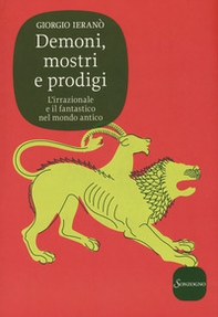 Demoni, mostri e prodigi. L'irrazionale e il fantastico nel mondo antico - Librerie.coop