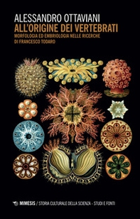 All'origine dei vertebrati. Morfologia ed embriologia nelle ricerche di Francesco Todaro - Librerie.coop