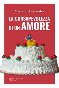 La consapevolezza di un amore - Librerie.coop