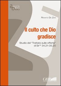 Il culto che Dio gradisce. Studio del «Trattato sulle offerte» di Sir 34,21-35,20 - Librerie.coop