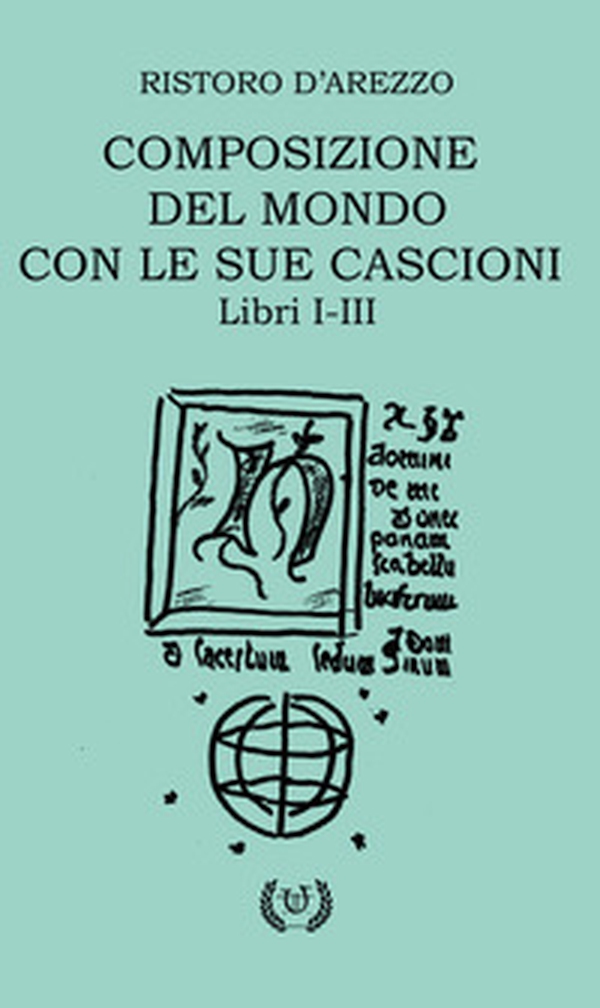 Composizione del mondo con le sue cascioni. Libri I-II - Librerie.coop Composizione del mondo con le sue cascioni. Libri I-II - Librerie.coop