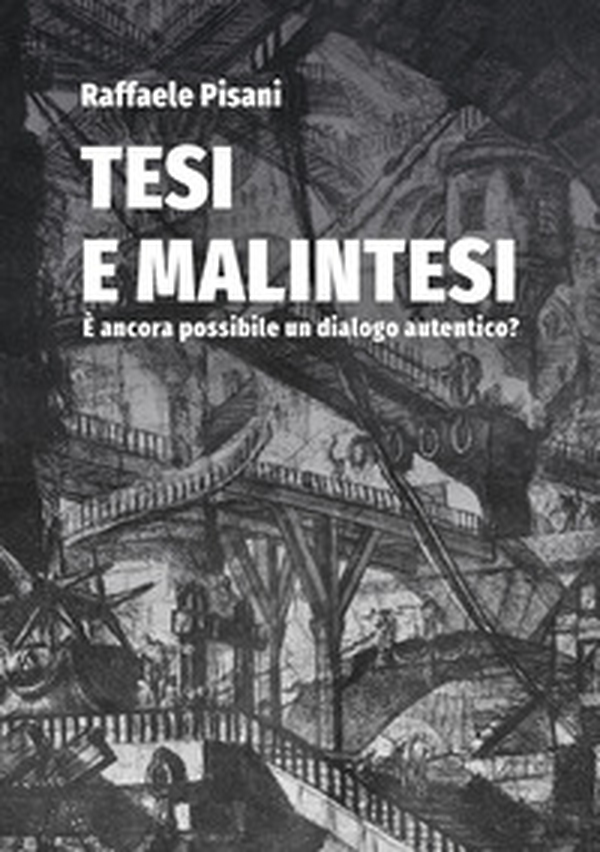 Tesi e malintesi. È ancora possibile un dialogo autentico? - Librerie.coop