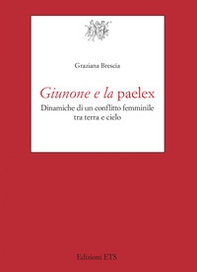 Giunone e la paelex. Dinamiche di un conflitto femminile tra terra e cielo - Librerie.coop