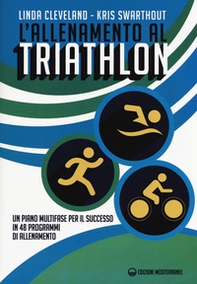 L'allenamento al triathlon. Un piano multifase per il successo in 48 programmi di allenamento - Librerie.coop