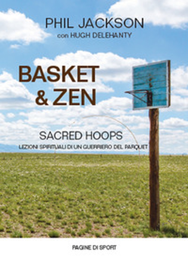 Basket & zen. Sacred hoops - Librerie.coop Basket & zen. Sacred hoops - Librerie.coop