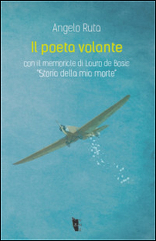 Il poeta volante. Lauro De Bosis. «Storia della mia morte» - Librerie.coop Il poeta volante. Lauro De Bosis. «Storia della mia morte» - Librerie.coop